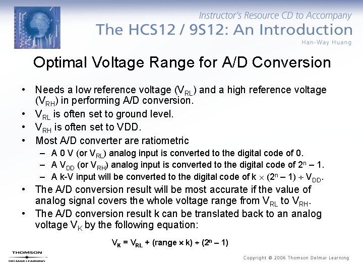 Optimal Voltage Range for A/D Conversion • Needs a low reference voltage (VRL) and