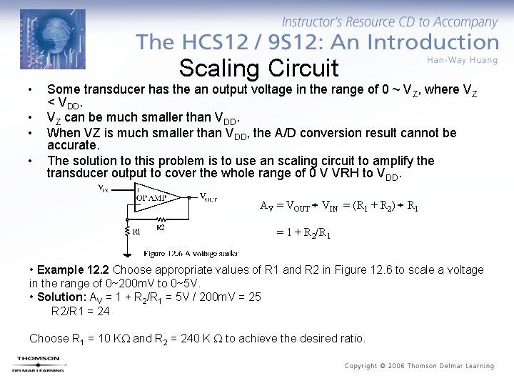 Scaling Circuit • • Some transducer has the an output voltage in the range