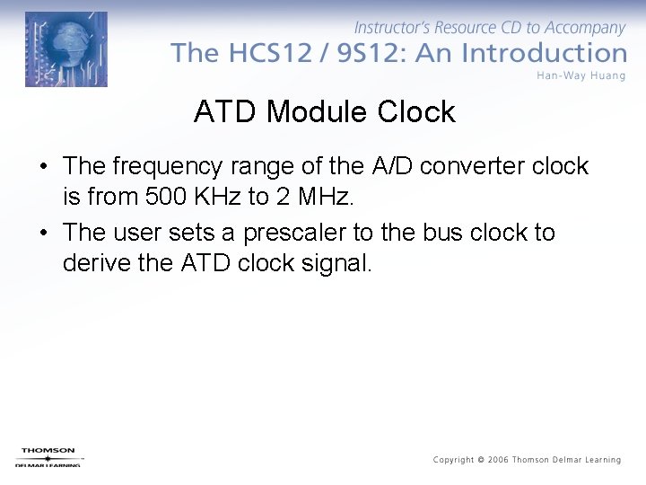 ATD Module Clock • The frequency range of the A/D converter clock is from