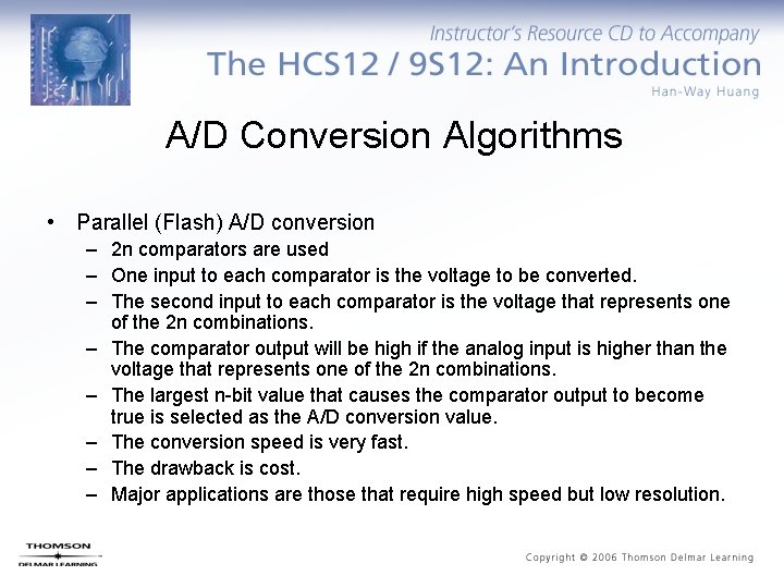A/D Conversion Algorithms • Parallel (Flash) A/D conversion – 2 n comparators are used