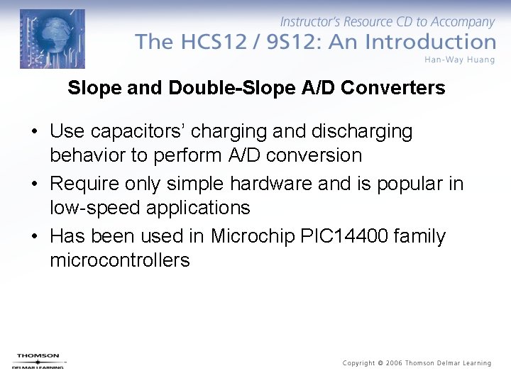 Slope and Double-Slope A/D Converters • Use capacitors’ charging and discharging behavior to perform