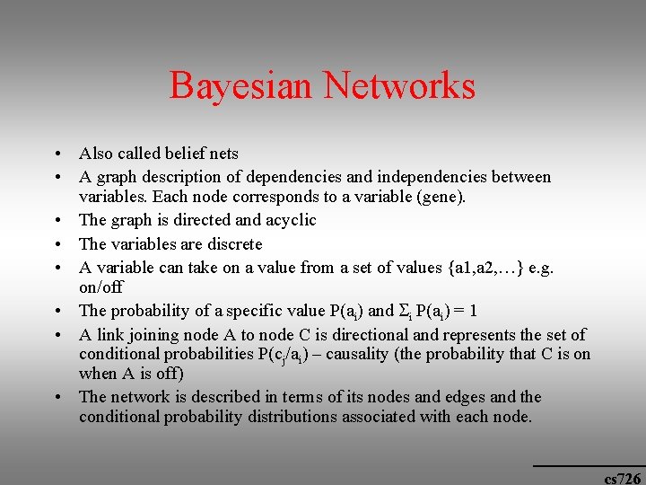 Bayesian Networks • Also called belief nets • A graph description of dependencies and