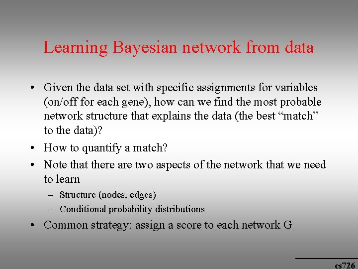 Learning Bayesian network from data • Given the data set with specific assignments for