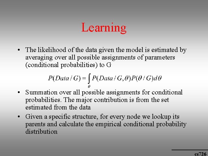 Learning • The likelihood of the data given the model is estimated by averaging