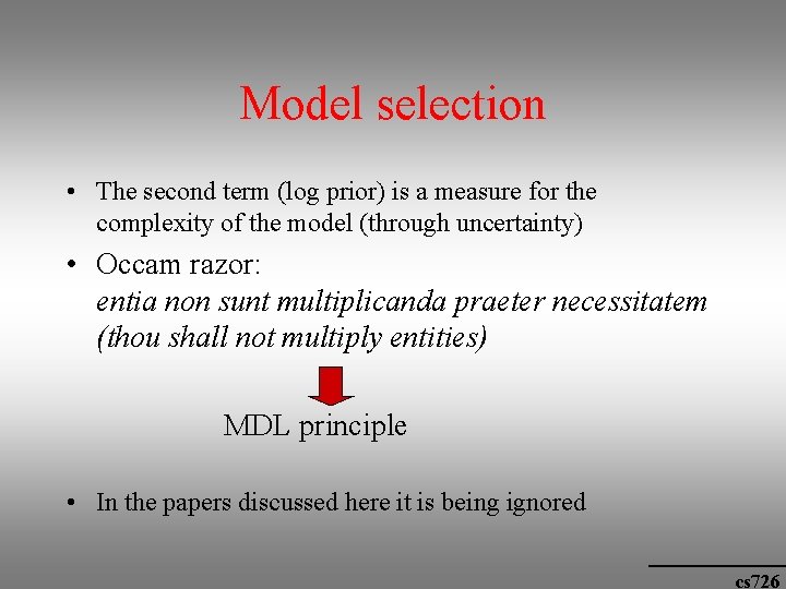 Model selection • The second term (log prior) is a measure for the complexity