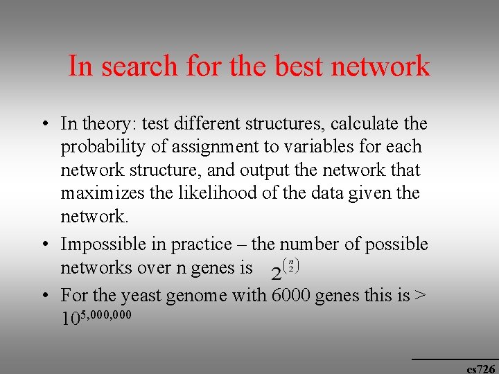 In search for the best network • In theory: test different structures, calculate the