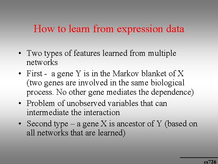 How to learn from expression data • Two types of features learned from multiple