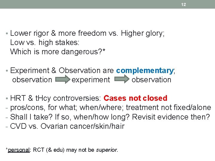 12 • Lower rigor & more freedom vs. Higher glory; Low vs. high stakes: