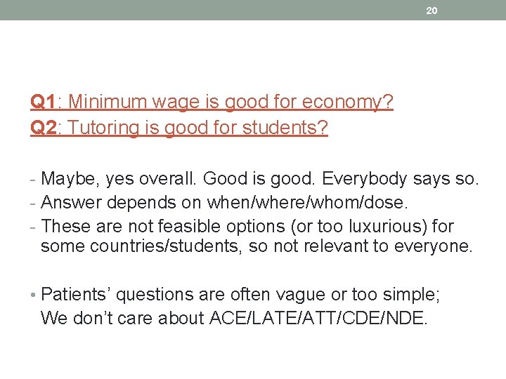 20 Q 1: Minimum wage is good for economy? Q 2: Tutoring is good