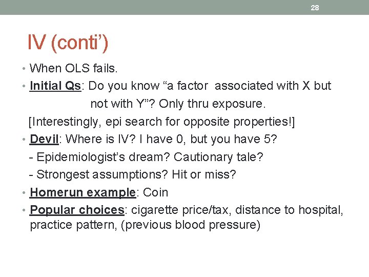 28 IV (conti’) • When OLS fails. • Initial Qs: Do you know “a