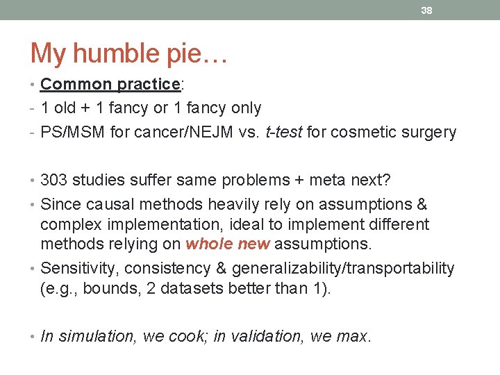 38 My humble pie… • Common practice: - 1 old + 1 fancy or
