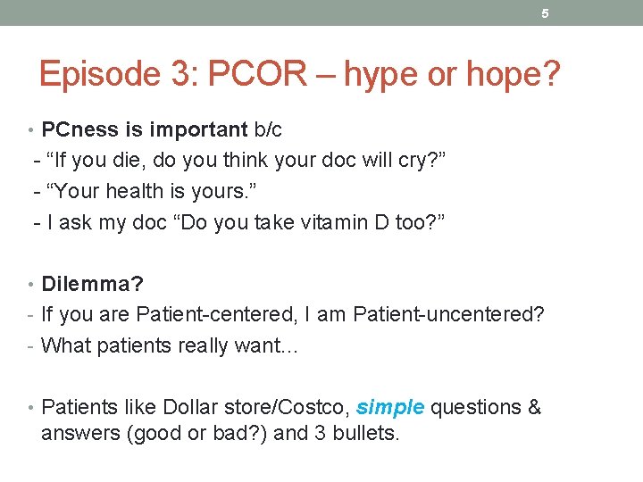 5 Episode 3: PCOR – hype or hope? • PCness is important b/c -