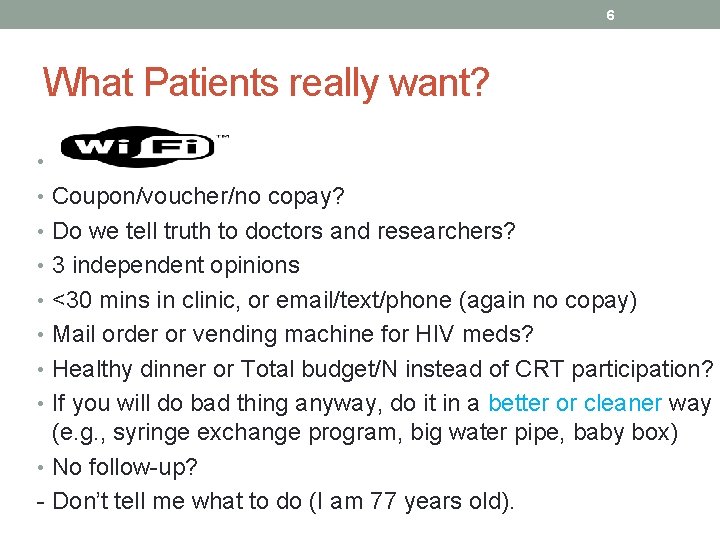 6 What Patients really want? • • Coupon/voucher/no copay? • Do we tell truth