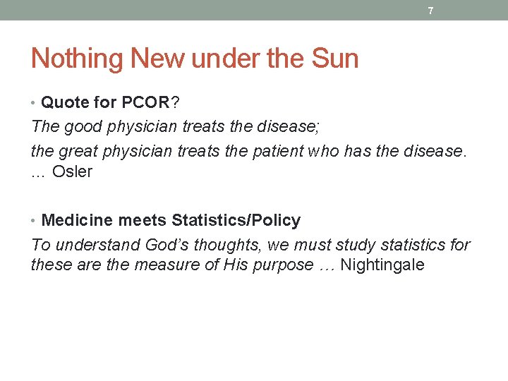 7 Nothing New under the Sun • Quote for PCOR? The good physician treats