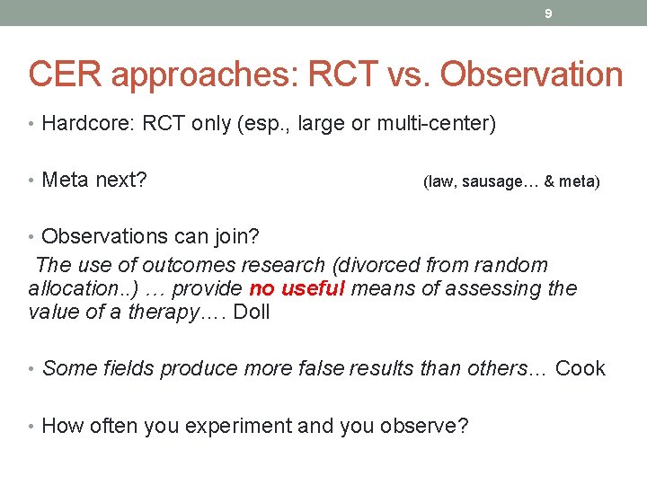 9 CER approaches: RCT vs. Observation • Hardcore: RCT only (esp. , large or