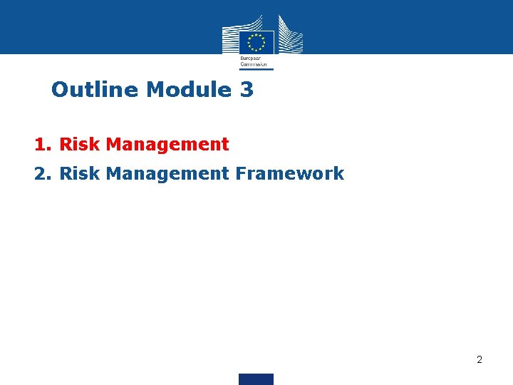 Outline Module 3 1. Risk Management 2. Risk Management Framework 2 