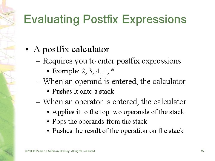 Evaluating Postfix Expressions • A postfix calculator – Requires you to enter postfix expressions Evaluating Postfix Expressions • A postfix calculator – Requires you to enter postfix expressions