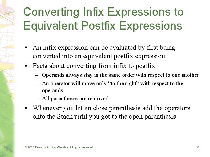 Converting Infix Expressions to Equivalent Postfix Expressions • An infix expression can be evaluated Converting Infix Expressions to Equivalent Postfix Expressions • An infix expression can be evaluated