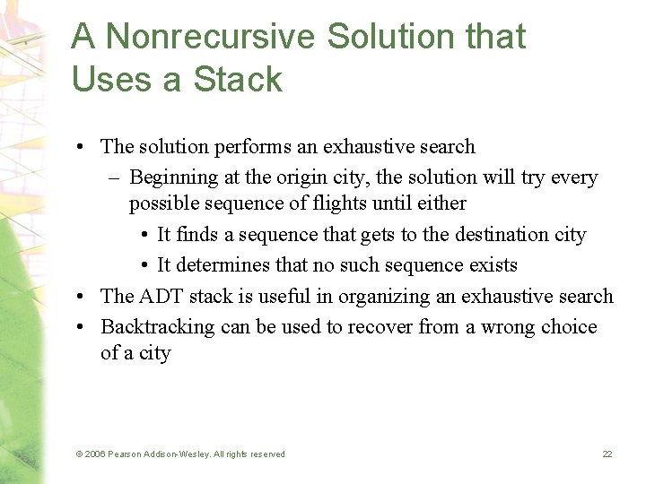 A Nonrecursive Solution that Uses a Stack • The solution performs an exhaustive search A Nonrecursive Solution that Uses a Stack • The solution performs an exhaustive search