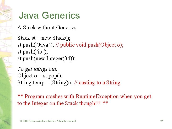 Java Generics A Stack without Generics: Stack st = new Stack(); st. push(“Java”); // Java Generics A Stack without Generics: Stack st = new Stack(); st. push(“Java”); //