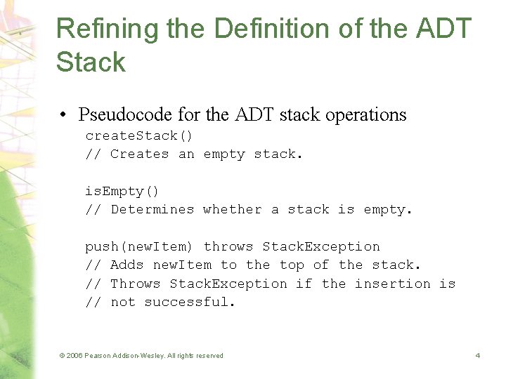 Refining the Definition of the ADT Stack • Pseudocode for the ADT stack operations Refining the Definition of the ADT Stack • Pseudocode for the ADT stack operations