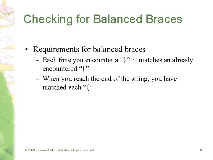 Checking for Balanced Braces • Requirements for balanced braces – Each time you encounter Checking for Balanced Braces • Requirements for balanced braces – Each time you encounter