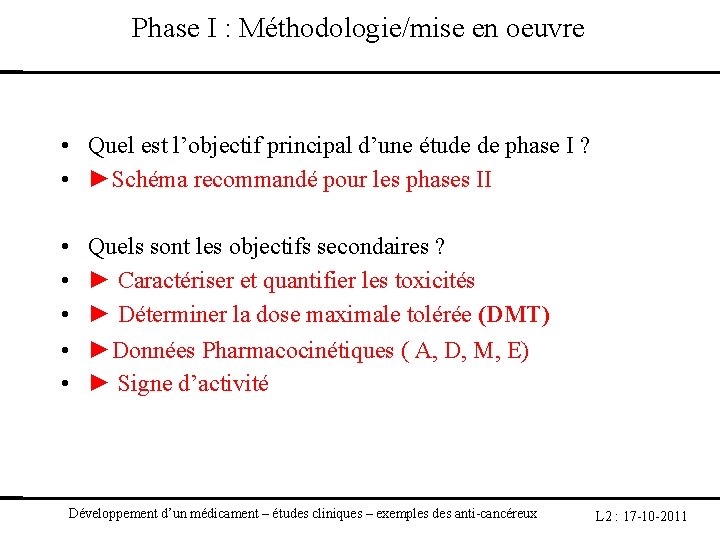 Phase I : Méthodologie/mise en oeuvre • Quel est l’objectif principal d’une étude de