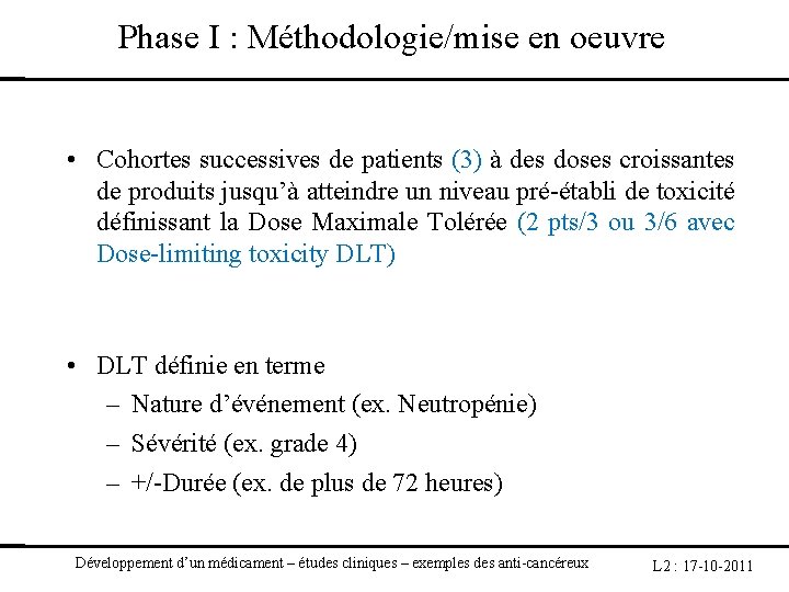 Phase I : Méthodologie/mise en oeuvre • Cohortes successives de patients (3) à des