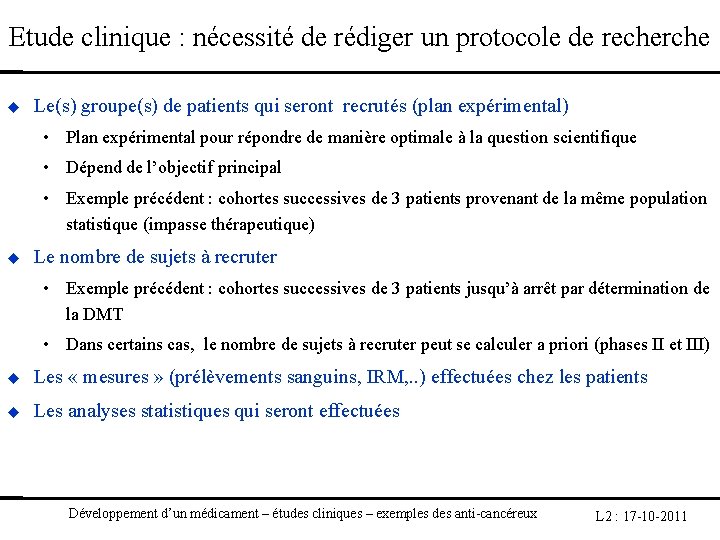 Etude clinique : nécessité de rédiger un protocole de recherche Le(s) groupe(s) de patients