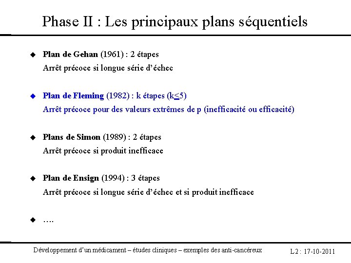 Phase II : Les principaux plans séquentiels Plan de Gehan (1961) : 2 étapes