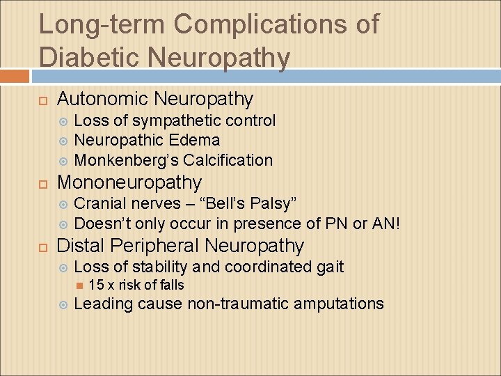 Long-term Complications of Diabetic Neuropathy Autonomic Neuropathy Loss of sympathetic control Neuropathic Edema Monkenberg’s