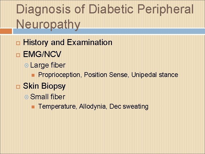 Diagnosis of Diabetic Peripheral Neuropathy History and Examination EMG/NCV Large fiber Proprioception, Position Sense,