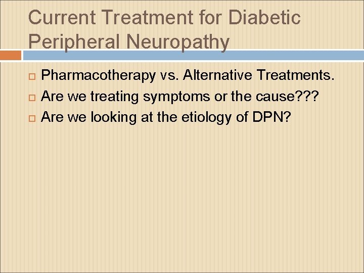 Current Treatment for Diabetic Peripheral Neuropathy Pharmacotherapy vs. Alternative Treatments. Are we treating symptoms