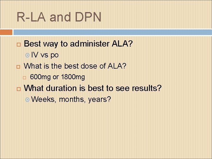R-LA and DPN Best way to administer ALA? IV vs po What is the