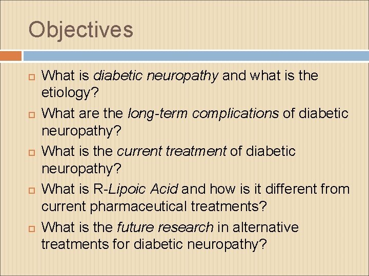 Objectives What is diabetic neuropathy and what is the etiology? What are the long-term