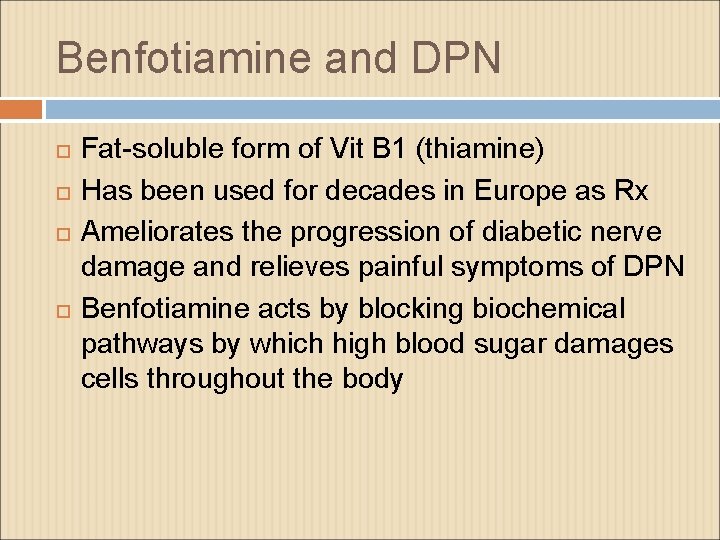 Benfotiamine and DPN Fat-soluble form of Vit B 1 (thiamine) Has been used for