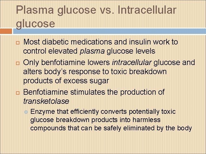 Plasma glucose vs. Intracellular glucose Most diabetic medications and insulin work to control elevated