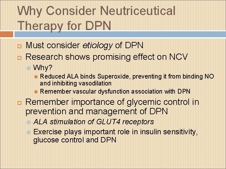 Why Consider Neutriceutical Therapy for DPN Must consider etiology of DPN Research shows promising