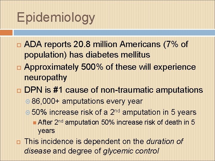 Epidemiology ADA reports 20. 8 million Americans (7% of population) has diabetes mellitus Approximately