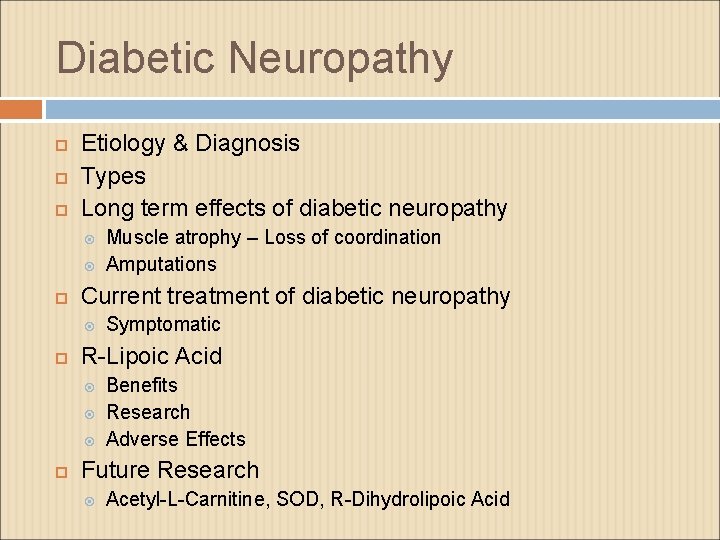 Diabetic Neuropathy Etiology & Diagnosis Types Long term effects of diabetic neuropathy Current treatment