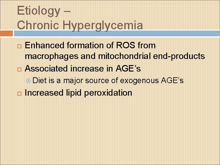 Etiology – Chronic Hyperglycemia Enhanced formation of ROS from macrophages and mitochondrial end-products Associated