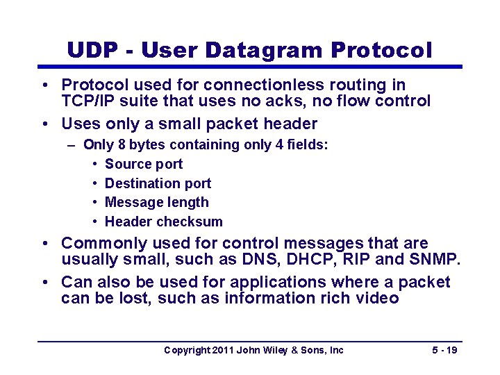 UDP - User Datagram Protocol • Protocol used for connectionless routing in TCP/IP suite