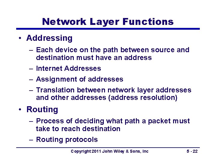 Network Layer Functions • Addressing – Each device on the path between source and