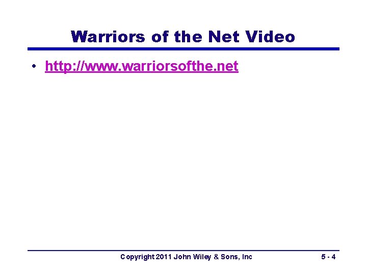 Warriors of the Net Video • http: //www. warriorsofthe. net Copyright 2011 John Wiley