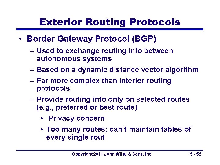 Exterior Routing Protocols • Border Gateway Protocol (BGP) – Used to exchange routing info