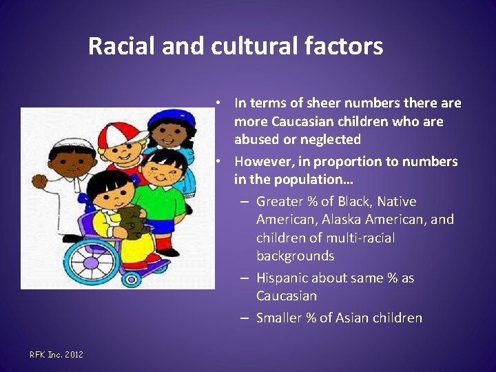 Racial and cultural factors • In terms of sheer numbers there are more Caucasian