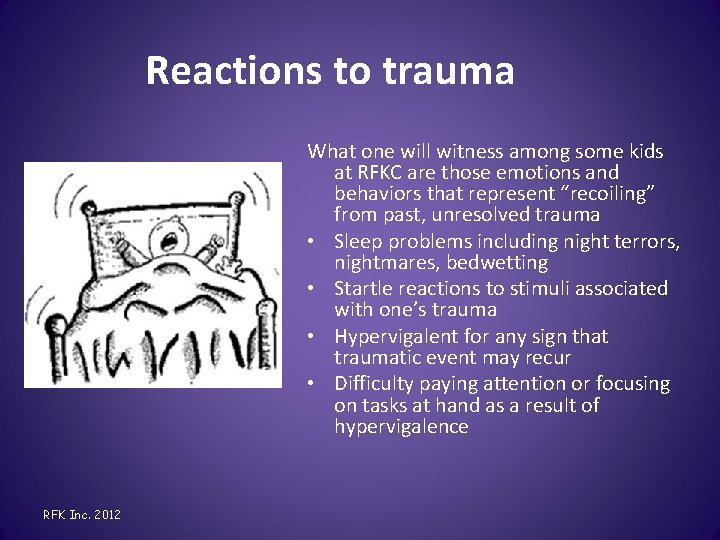 Reactions to trauma What one will witness among some kids at RFKC are those