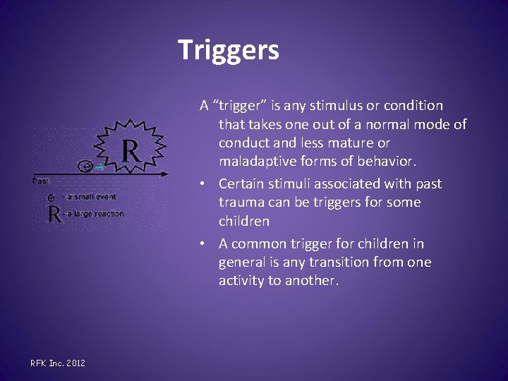 Triggers A “trigger” is any stimulus or condition that takes one out of a