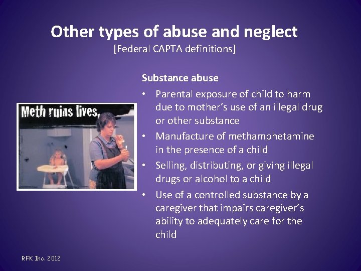 Other types of abuse and neglect [Federal CAPTA definitions] Substance abuse • Parental exposure