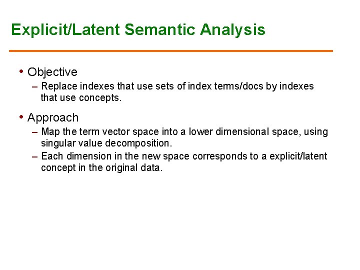 Explicit/Latent Semantic Analysis • Objective – Replace indexes that use sets of index terms/docs